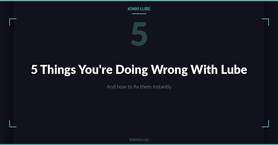 5 Things You’re Doing Wrong With Lube (And How to Fix Them)