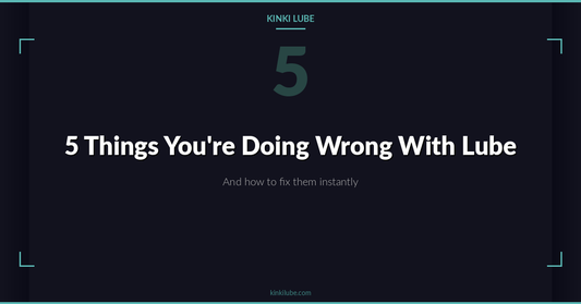 5 Things You’re Doing Wrong With Lube (And How to Fix Them)